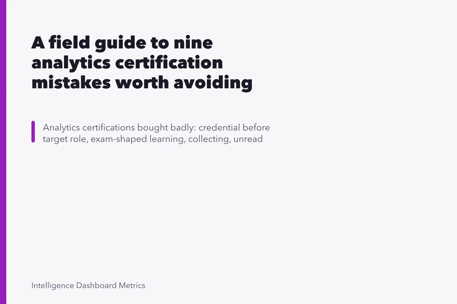 A field guide to nine analytics certification mistakes worth avoiding. A field guide to nine analytics certification mistakes worth avoiding