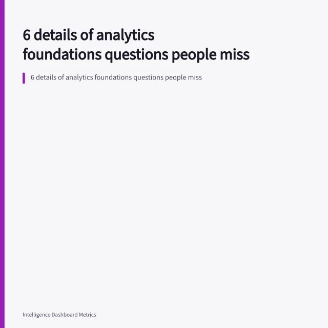 6 details of analytics foundations questions people miss. 6 details of analytics foundations questions people miss