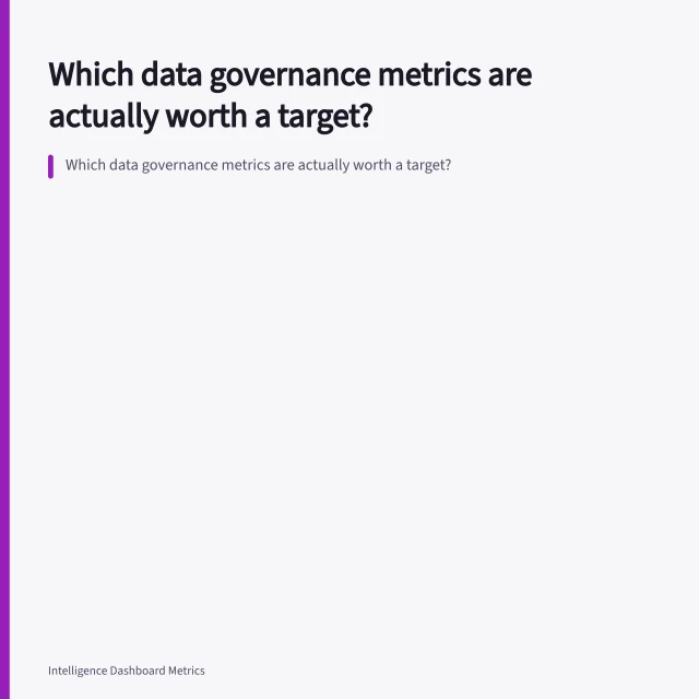 Which data governance metrics are actually worth a target?. Which data governance metrics are actually worth a target?